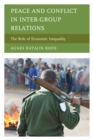 Image for Peace and Conflict in Inter-Group Relations : The Role of Economic Inequality