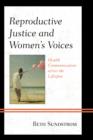 Image for Reproductive Justice and Women's Voices : Health Communication across the Lifespan