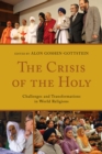 Image for The crisis of the holy: challenges and transformations in world religions