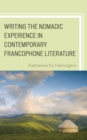 Image for Writing the Nomadic Experience in Contemporary Francophone Literature