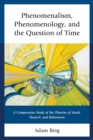 Image for Phenomenalism, phenomenology, and the question of time: a comparative study of the theories of Mach, Husserl, and Boltzmann