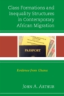 Image for Class formations and inequality structures in contemporary African migration: evidence from Ghana