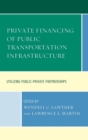 Image for Private financing of public transportation infrastructure  : utilizing public private partnerships