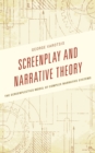 Image for Screenplay and narrative theory  : the screenplectics model of complex narrative systems