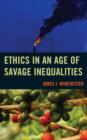 Image for Ethics in an Age of Savage Inequalities
