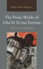 Image for The prose works of Gha&#39;ib Tu&#39;ma Farman: the city and the beast