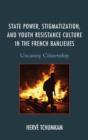 Image for State power, stigmatization, and youth resistance culture in the French Banlieues  : uncanny citizenship