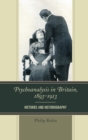 Image for Psychoanalysis in Britain, 1893-1913 : Histories and Historiography