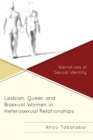 Image for Lesbian, queer, and bisexual women in heterosexual relationships  : narratives of sexual identity