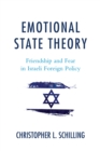 Image for Emotional state theory  : friendship and fear in Israeli foreign policy