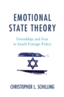 Image for Emotional State Theory: Friendship and Fear in Israeli Foreign Policy
