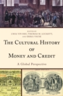 Image for The cultural history of money and credit  : a global perspective