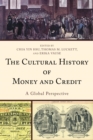 Image for The cultural history of money and credit: a global perspective