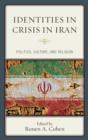 Image for Identities in crisis in Iran  : politics, culture, and religion