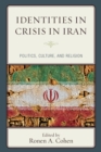 Image for Identities in crisis in Iran: politics, culture, and religion