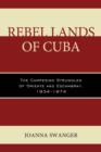 Image for Rebel lands of Cuba  : the campesino struggles of Oriente and Escambray, 1934-1974