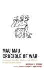 Image for Mau Mau crucible of war  : statehood, national identity, and politics of postcolonial Kenya