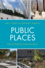 Image for Public places: sites of political communication