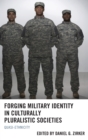 Image for Forging military identity in culturally pluralistic societies  : quasi-ethnicity