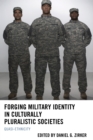Image for Forging military identity in culturally pluralistic societies: quasi-ethnicity