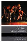 Image for Global movements  : dance, place, and hybridity