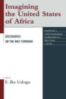 Image for Imagining the United States of Africa: discourses on the way forward