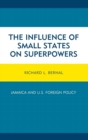 Image for The influence of small states on superpowers  : Jamaica and U.S. foreign policy