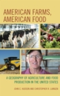 Image for American farms, American food  : a geography of agriculture and food production in the United States