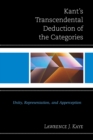 Image for Kant&#39;s Transcendental Deduction of the Categories : Unity, Representation, and Apperception