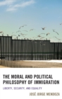 Image for The Moral and Political Philosophy of Immigration: Liberty, Security, and Equality