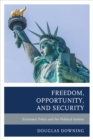 Image for Freedom, opportunity, and security: economic policy and the political system