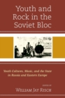 Image for Youth and Rock in the Soviet Bloc