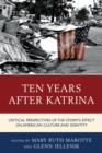 Image for Ten years after Katrina  : critical perspectives of the storm&#39;s effect on American culture and identity