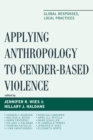 Image for Applying anthropology to gender-based violence: global responses, local practices