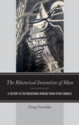 Image for The rhetorical invention of man  : a history of distinguishing humans from other animals