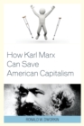 Image for How Karl Marx can save American capitalism