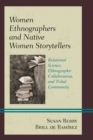 Image for Women ethnographers and native women storytellers  : relational science, ethnographic collaboration, and tribal community