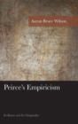 Image for Peirce&#39;s empiricism  : its roots and its originality