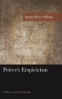 Image for Peirce&#39;s empiricism: its roots and its originality