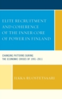 Image for Elite Recruitment and Coherence of the Inner Core of Power in Finland : Changing Patterns during the Economic Crises of 1991-2011