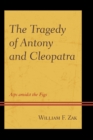 Image for The tragedy of Antony and Cleopatra: asps amidst the figs