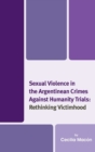 Image for Sexual Violence in the Argentinean Crimes against Humanity Trials