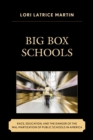 Image for Big box schools: race, education, and the danger of the Wal-martization of public schools in America