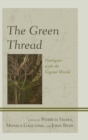 Image for The green thread: dialogues with the vegetal world
