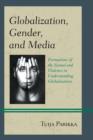 Image for Globalization, gender, and media  : formations of the sexual and violence in understanding globalization