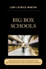 Image for Big Box Schools : Race, Education, and the Danger of the Wal-Martization of Public Schools in America