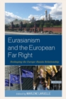 Image for Eurasianism and the European far right  : reshaping the Europe-Russia relationship