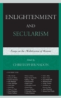 Image for Enlightenment and secularism  : essays on the mobilization of reason