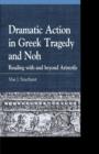 Image for Dramatic action in Greek tragedy and noh  : reading with and beyond Aristotle