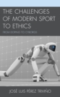 Image for The challenges of modern sport to ethics  : from doping to cyborgs
